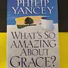 Philip Yancey - What´s So Amazing About Grace?