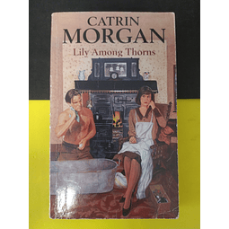 Catrin Morgan - Lily among thorns
