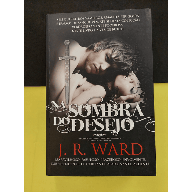 J. R. Ward - Na Sombra do Desejo 