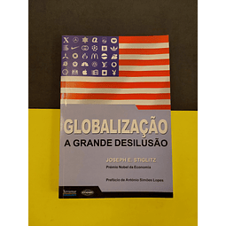 Joseph E. Stiglitz - Globalização: A Grande Desilusão 