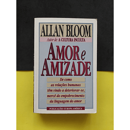 Allan Bloom - Amor e Amizade