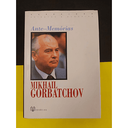 Mikhail Gorbatchov - Ante-Memórias 