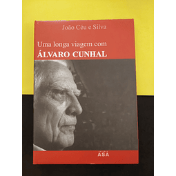 João Céu e Silva - Uma longa viagem com Álvaro Cunhal
