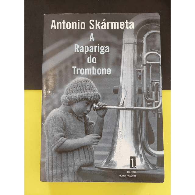 Antonio Skárrmeta - A Rapariga do Trombone 