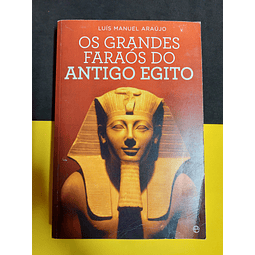 Luís Manuel Araújo - Os Grandes Faraós do Antigo Egito