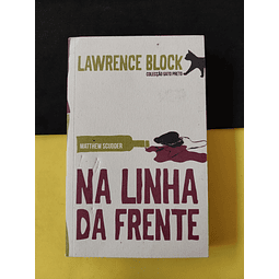 Lawrence Block - Na Linha da Frente 
