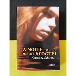 Christina Schwarz - A Noite em que me afoguei 