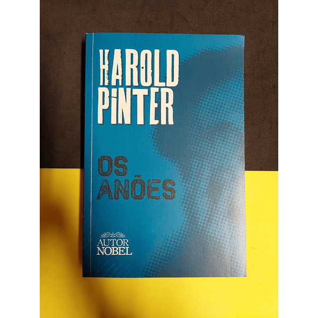 Harold Pinter - Os Anões 