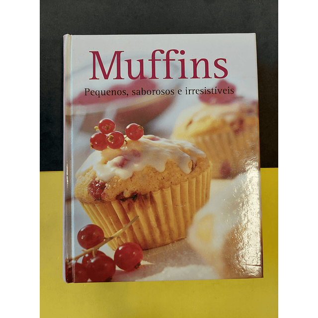 Muffins: Pequenos, saborosos e irresistíveis 