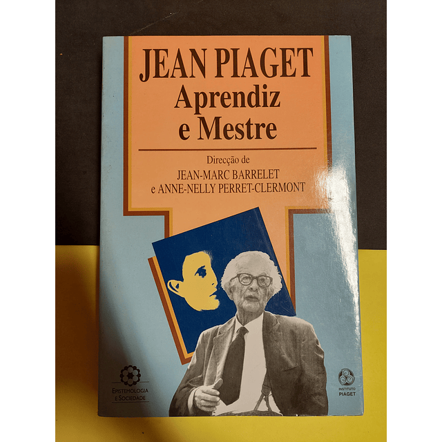 Anne Nelly e Jean-Marc - Jean Piaget - Aprendiz e Mestre