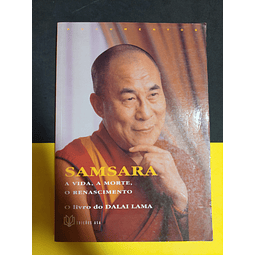 Dalai Lama - Samsara A vida, a morte, o renascimento