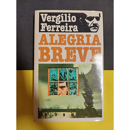 Vegílio Ferreira - Alegria Breve 