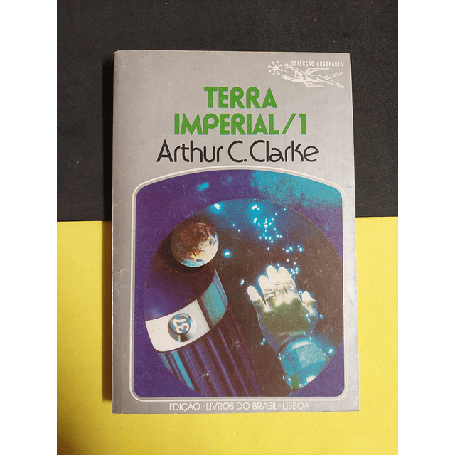 Arthur C. Clarke - Terra Imperial 1 e 2
