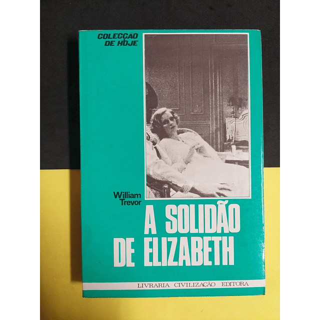 William Trevor - A Solidão de Elizabeth 