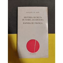 Marquês de Sade - História Secreta de Isabel da Baviera Rainha de França