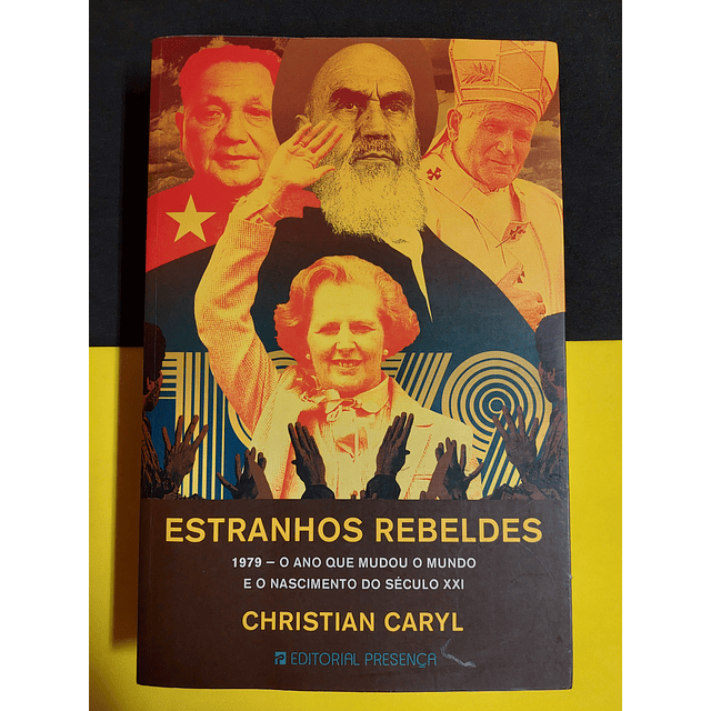 Christian Caryl - Estranhos Rebeldes 