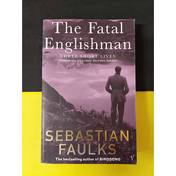 Sebastian Faulks - The fatal englishman
