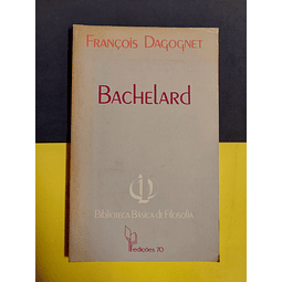 François Dagognet - Bachelard