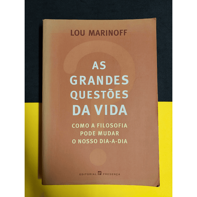 Lou Marinoff - As Grandes Questões da Vida 