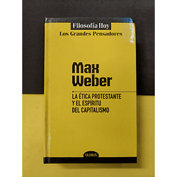 Max Weber - La ética Protestante y el espíritu del capitalismo