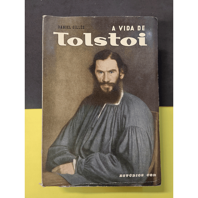 Daniel Gillés - A vida de Tolstoi