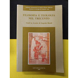 Studi in ricordo di Eugenio Randi - Filosofia e Teologia Nel Trecento 