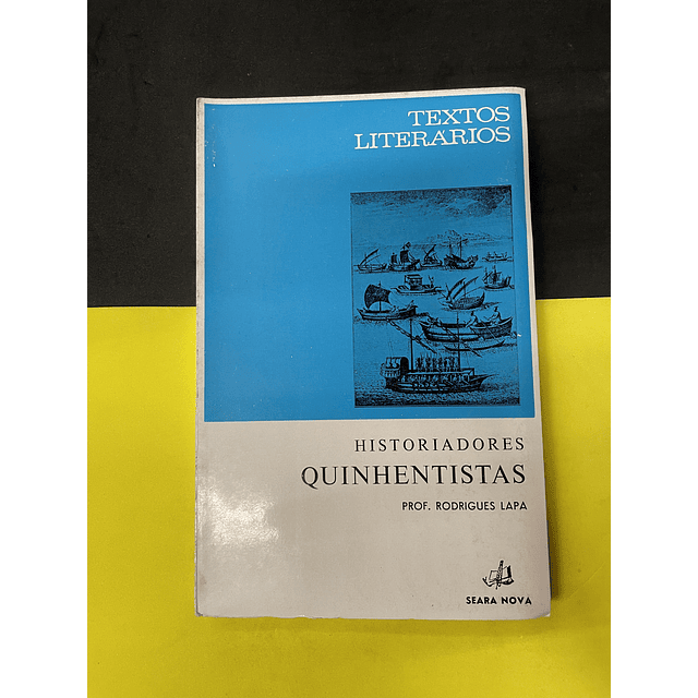 Rodrigues Lapa - Historiadores Quinhentistas 