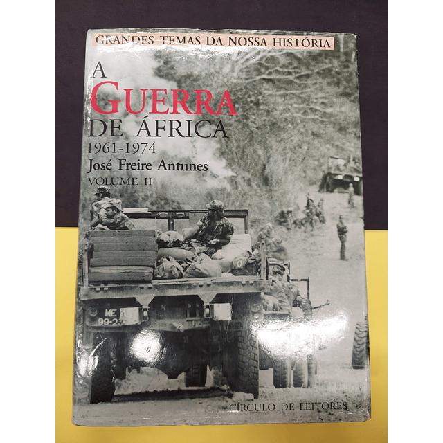 José Freire Antunes - A guerra de África 1961-1974, Vol I e II