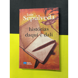 Luis Sepúlveda - Histórias Daqui e Dali 