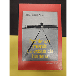 Rafael Gomez Perez - Problemas morais da existências humana