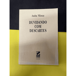 Anita Mósca - Duvidando com Descartes 