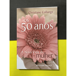 Christiane Collange - Os 50 Anos: A Nova Vida da Mulher