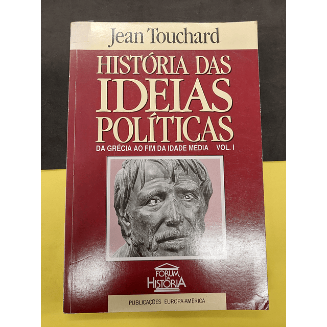 Jean Touchard - História das Ideias Políticas, Vol I