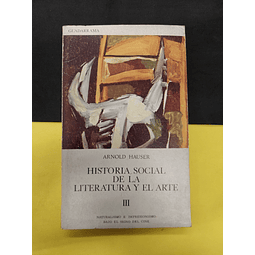 Arnold Hauser - Historia Social de La Literatura Y El Arte 