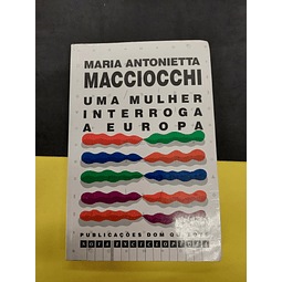 Maria Antonietta Macciocchi - Uma Mulher Interroga a Europa