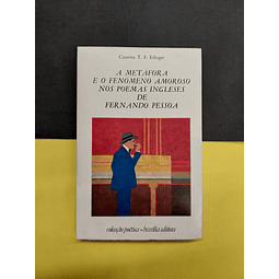Catarina T. F. Edinger - A Metáfora e o Fenómeno Amoroso nos Poemas Ingleses de Fernando Pessoa
