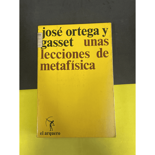 José Ortega Y Gasset - Unas Lecciones de Metafísica