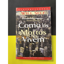 Will Self - Como os Mortos Vivem
