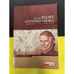 Padre António Vieira - O Imperador da Língua Portuguesa  