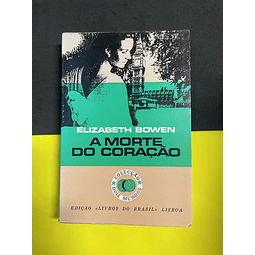 Elizabeth Bowen - Morte do Coração