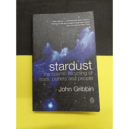 John Gribbin - Stardust, the cosmic recycling of stars, planets and people