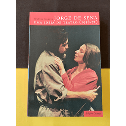 Eugénia Vasques - Jorge de Sena, Uma Ideia de Teatro (1938-71)
