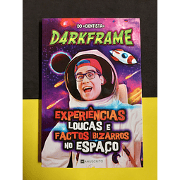 D4rkFrame - Experiências Loucas e Factos Bizarros no Espaço