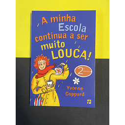 Yvonne Coppard - A Minha Escola é muito louca!