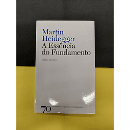 Martin Heidegger - A essência do fundamento