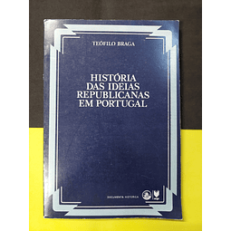 Teófilo Braga - História das ideias republicanas em Portugal 