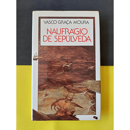 Vasco Graça Moura - Naufrágio de Sepúlveda