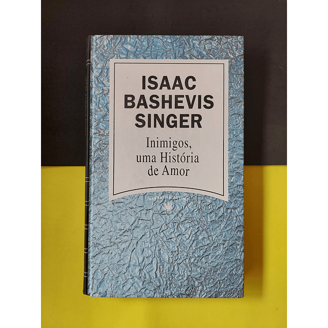 Isaac Bashevis Singer - Inimigos, uma história de amor