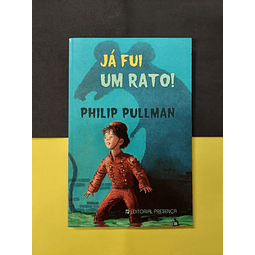 Philip Pullman - Já Fui Um Rato 