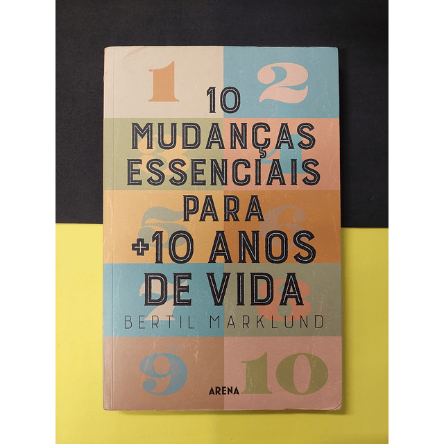 Bertil Marklund - 10 Mudanças Essenciais Para +10 anos de Vida